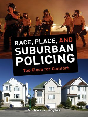 cover image of Race, Place, and Suburban Policing